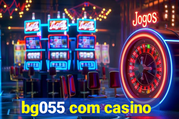 bg055 com casino